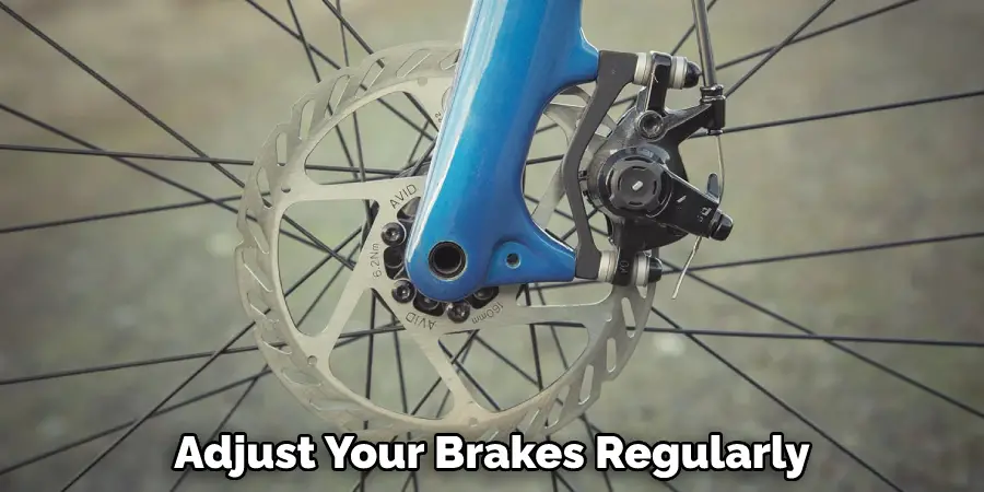 Adjust Your Brakes Regularly