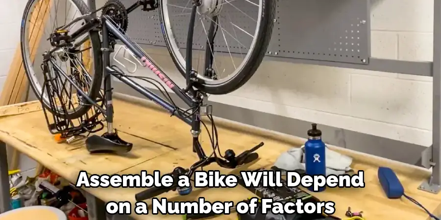 Assemble a Bike Will Depend on a Number of Factors