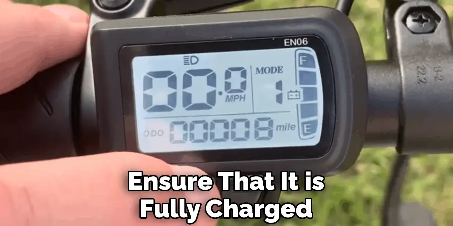 Ensure That It is Fully Charged