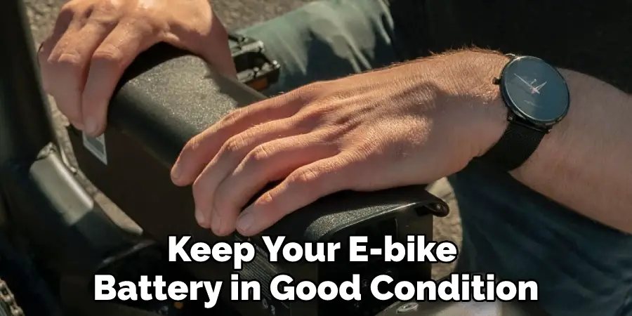 Keep Your E-bike 
Battery in Good Condition