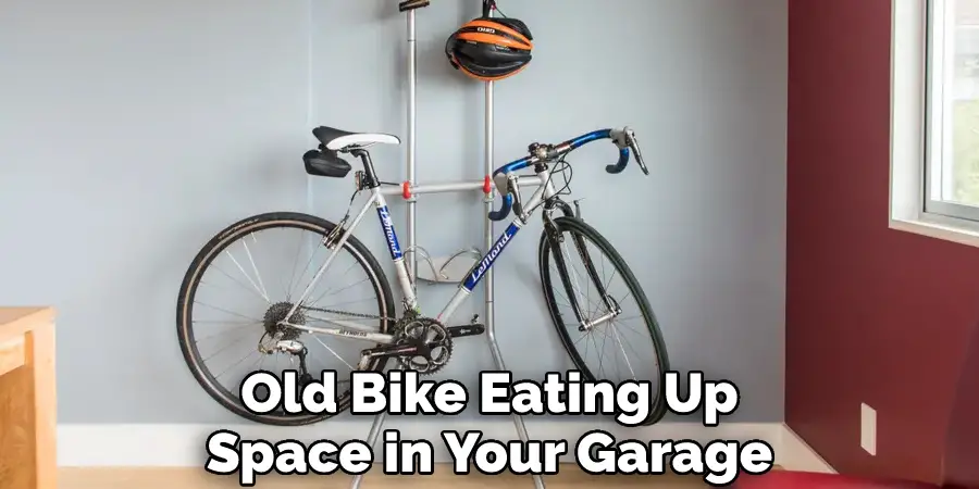 Old Bike Eating Up Space in Your Garage