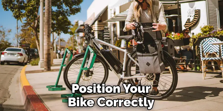 Position Your
Bike Correctly