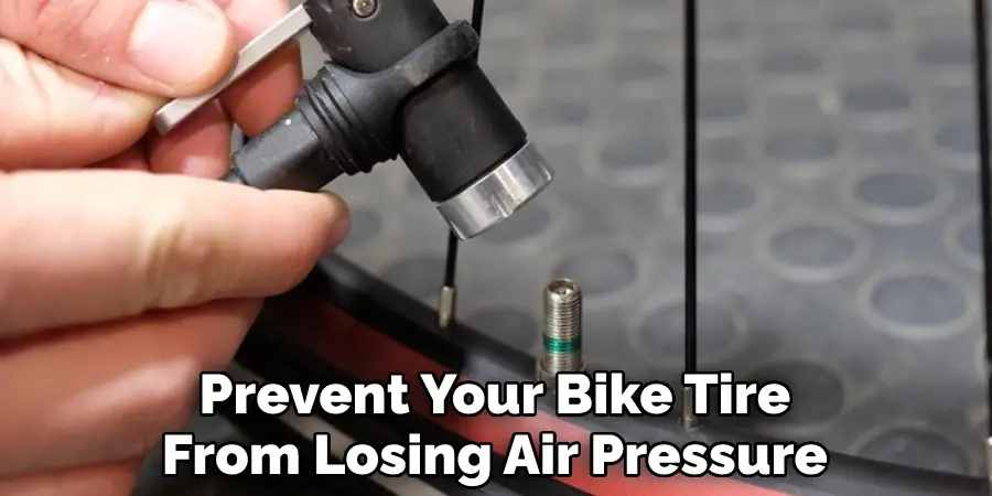 Prevent Your Bike Tire
From Losing Air Pressure