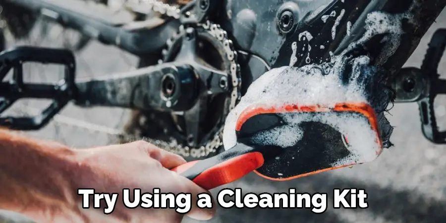 Try Using a Cleaning Kit