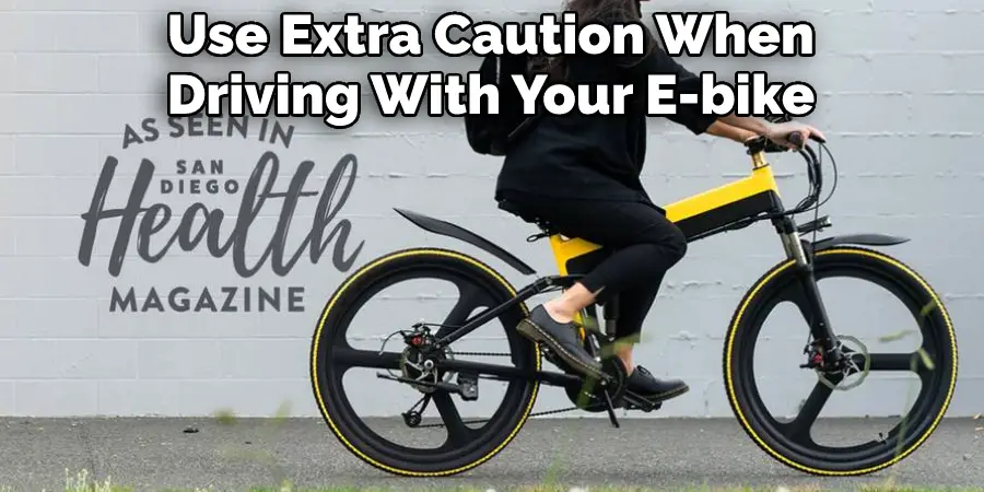 Use Extra Caution When Driving With Your E-bike
