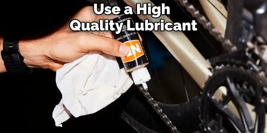 Use a High-Quality Lubricant