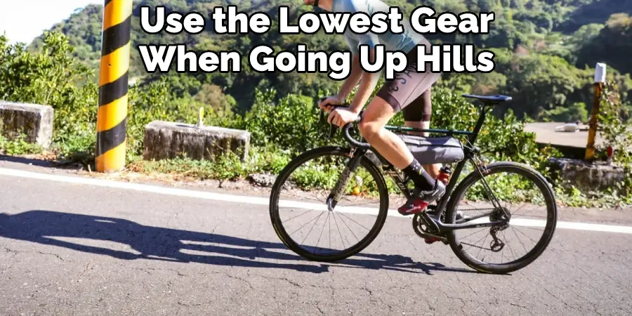 Use the Lowest Gear When Going Up Hills