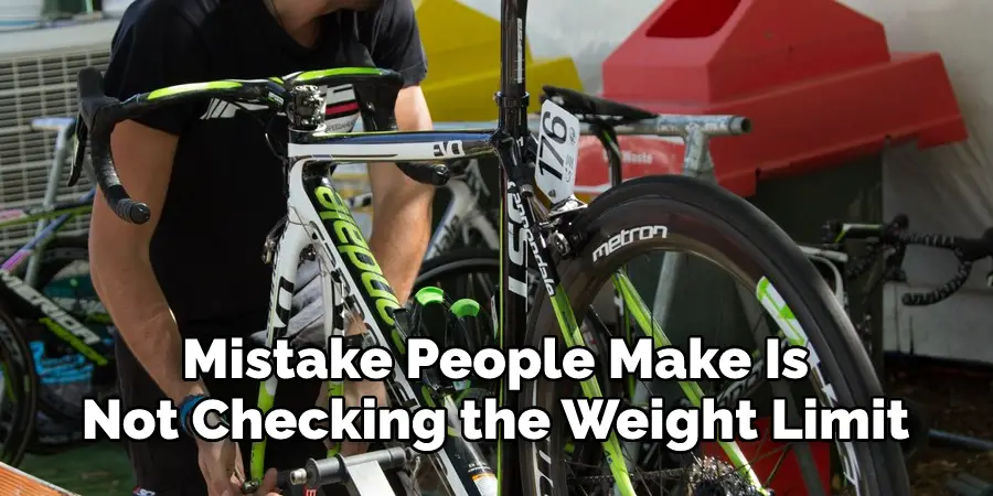 Common Mistakes People Make
Is Not Checking the Weight Limit