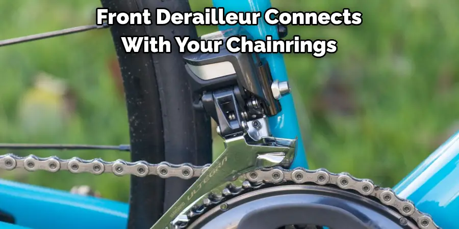 Front Derailleur Connects
With Your Chainrings