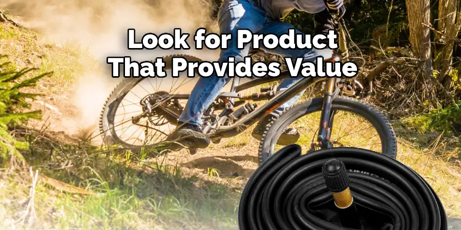 Look for Product 
That Provides Value