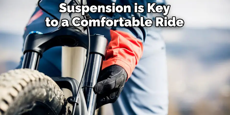 Suspension is Key to a Comfortable Ride