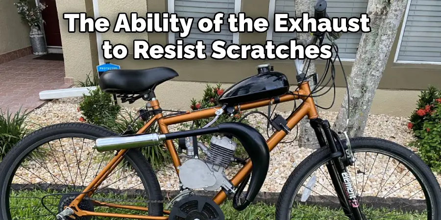The Ability of the Exhaust to Resist Scratches