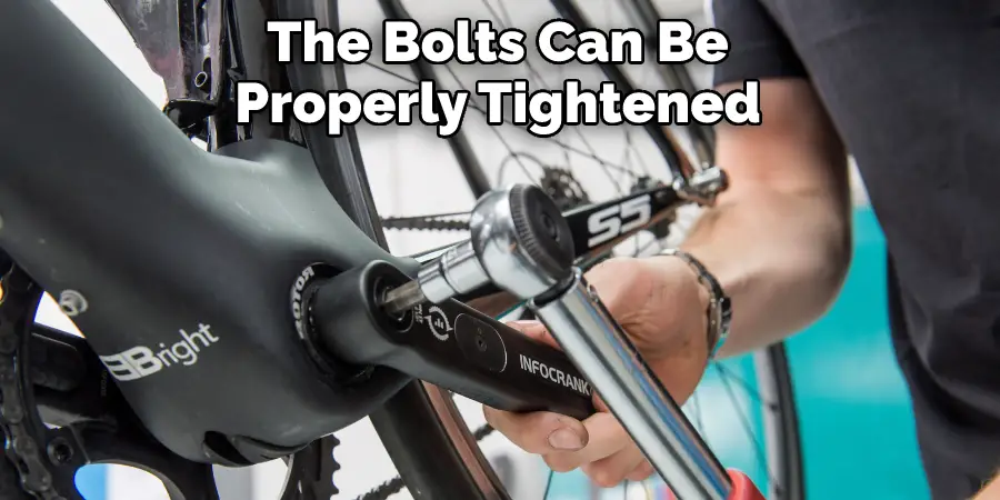 The Bolts Can Be Properly Tightened