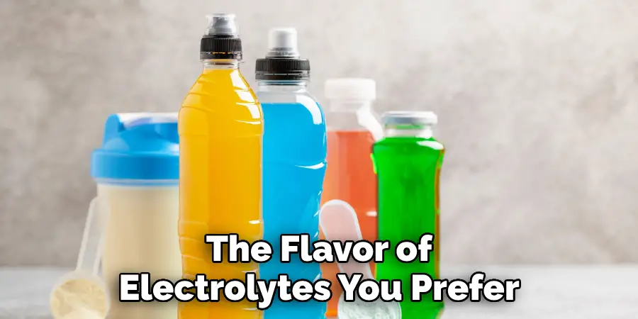 The Flavor of Electrolytes You Prefer