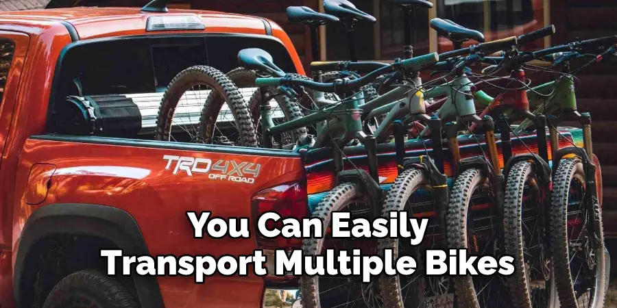 You Can Easily 
Transport Multiple Bikes 